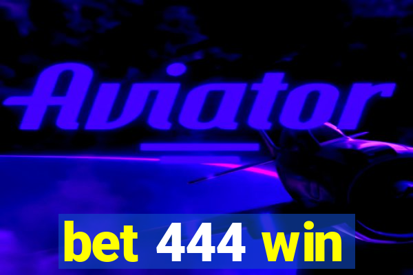bet 444 win